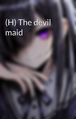 (H) The devil maid