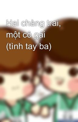 Hai chàng trai, một cô gái (tình tay ba)