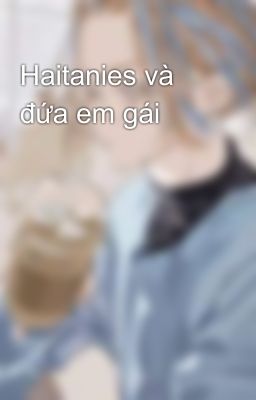 Haitanies và đứa em gái