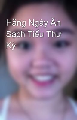 Hằng Ngày Ăn Sạch Tiểu Thư Ký