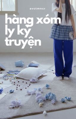 hàng xóm ly kỳ truyện | mimoz