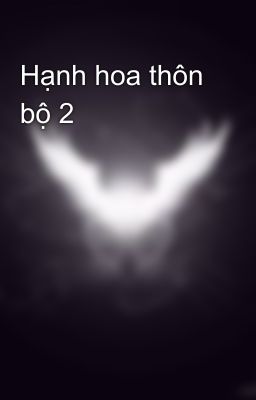 Hạnh hoa thôn bộ 2