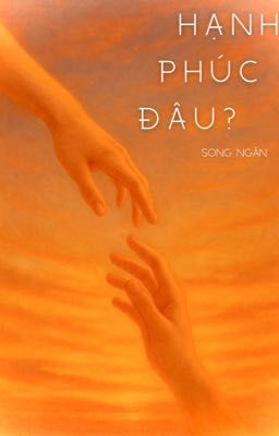 HẠNH PHÚC ĐÂU ? 