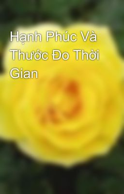 Hạnh Phúc Và Thước Đo Thời Gian