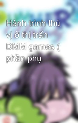 Hành trình thú vị ở thị trấn DMM games ( phần phụ