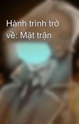 Hành trình trở về: Mặt trận