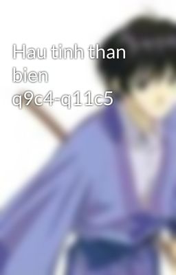 Hau tinh than bien q9c4-q11c5