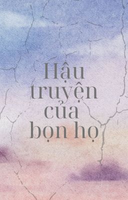 Hậu truyện của bọn họ
