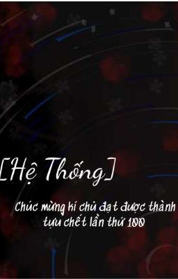 [Hệ Thống] Chúc mừng kí chủ đã đạt được thành tựu chết lần thứ 100 ✓