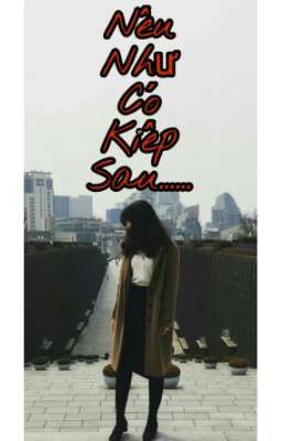 [HEEKIE] [CLC FANFIC] [SEUNGHEE x ELKIE] [ONESHOT] Nếu như có kiếp sau......