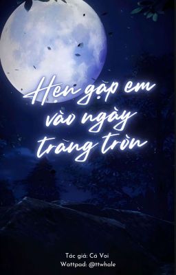 HẸN GẶP EM VÀO NGÀY TRĂNG TRÒN 