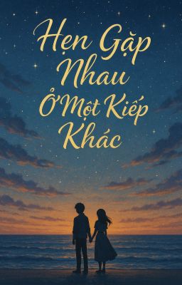 Hẹn Gặp Nhau Ở Một Kiếp Khác