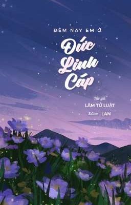 [Hết] Đêm nay em ở Đức Linh Cáp - Lâm Tử Luật