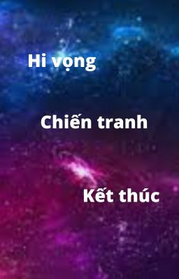 Hi vọng - chiến tranh - kết thúc