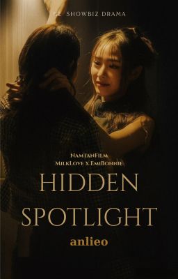 HIDDEN SPOTLIGHT [NamtanFilm x MilkLove x EmiBonnie]