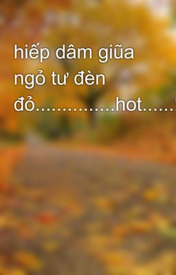 hiếp dâm giũa ngỏ tư đèn đỏ...............hot......!