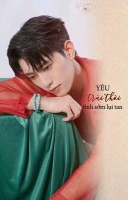 [hiếu thái x quan hồ] yêu trái thời tình sớm lụi tan... 