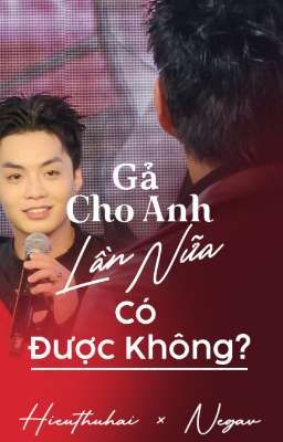 [HieuAn/HieuGav] Gả Cho Anh Lần Nữa Có Được Không?