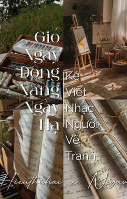 [HieuAn/HieuGav] Gió Ngày Đông, Nắng Ngày Hạ - Kẻ Viết Nhạc, Người Vẽ Tranh