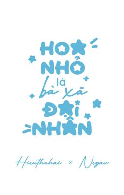 [HieuAn/HieuGav] Hoa Nhỏ Là Bà Xã Đại Nhân