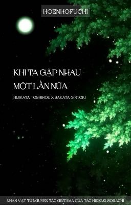 (HijiGin) Khi ta gặp nhau một lần nữa. 