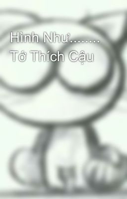 Hình Như........ Tớ Thích Cậu