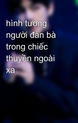 hình tượng người đàn bà trong chiếc thuyền ngoài xa