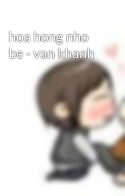 hoa hong nho be - van khanh