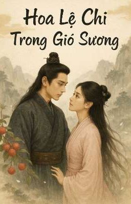 HOA LỆ CHI TRONG GIÓ SƯƠNG 