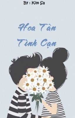 Hoa Tàn - Tình Cạn [ by #kimsa ]