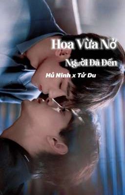 Hoa Vừa Nở Người Đã Đến | Hủ Ninh x Tử Du 