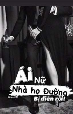 [ Hoàn ] Ái nữ nhà họ Đường bị điên rồi!