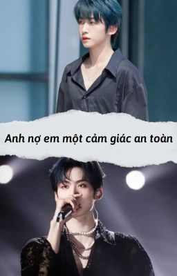 [Hoàn] Anh nợ em một cảm giác an toàn