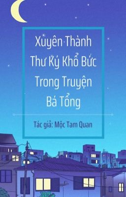 (Hoàn-Beta) Xuyên Thành Thư Ký Khổ Bức Trong Truyện Bá Tổng