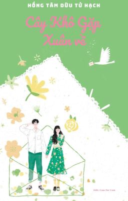 [ HOÀN ] CÂY KHÔ GẶP XUÂN VỀ - HỒNG TÂM DỮU TỬ HẠCH