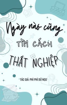 [HOÀN/ĐAM MỸ] NGÀY NÀO CŨNG TÌM CÁCH THẤT NGHIỆP