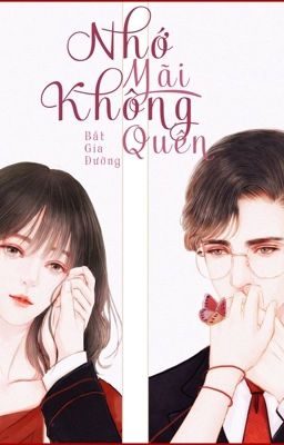 [HOÀN-EDIT-H] Nhớ Mãi Không Quên - Bất Gia Đường