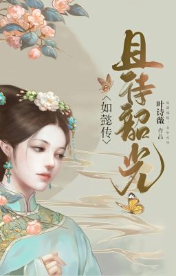 (Hoàn) Hãy đợi ánh xuân - Lang Hoa - Như Ý Truyện đồng nhân
