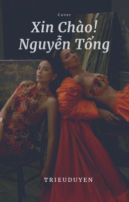 [Hoàn][LongFic]Xin chào! Nguyễn Tổng