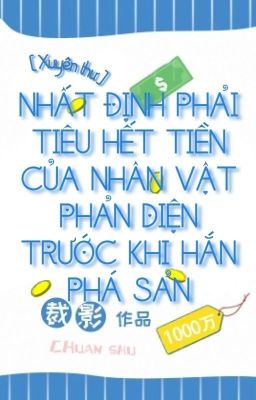 [Hoàn] Nhất Định Phải Tiêu Hết Tiền Của Nhân Vật Phản Diện Trước Khi Hắn Phá Sản