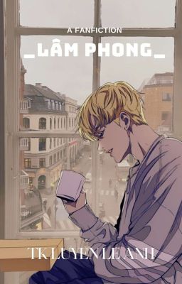 Hoàn [ Owen x Reader] Lâm Phong_LuyenLeAnh.
