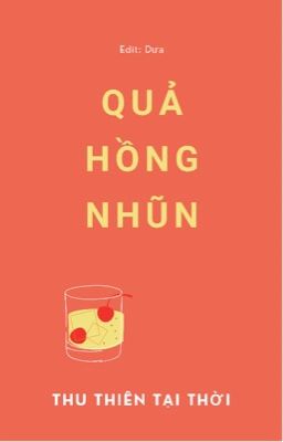 (Hoàn) Quả Hồng Nhũn - Thu Thiên Tại Thời 