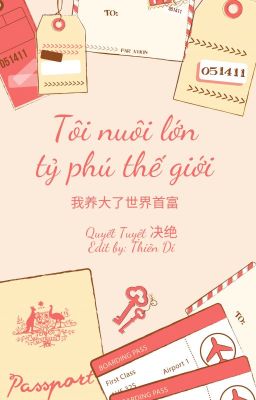 (Hoàn) Tôi nuôi lớn tỷ phú thế giới - Quyết Tuyệt