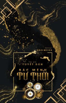 [Hoàn][Viễn Tưởng] Bác Mệnh Tư Thời - Tuyết Dần