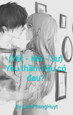[Hoàn] (Yết - Mã - Sư) Yêu thầm liệu có đau?