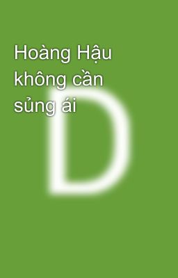 Hoàng Hậu không cần sủng ái