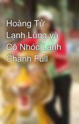 Hoàng Tử Lạnh Lùng và Cô Nhóc Lanh Chanh Full