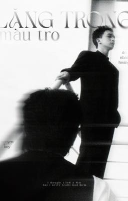 hoanghuy | lặng trong màu tro.