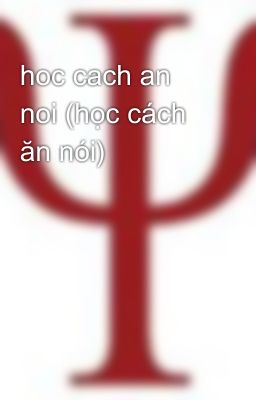 hoc cach an noi (học cách ăn nói)