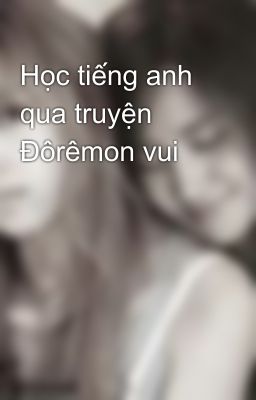 Học tiếng anh qua truyện Đôrêmon vui